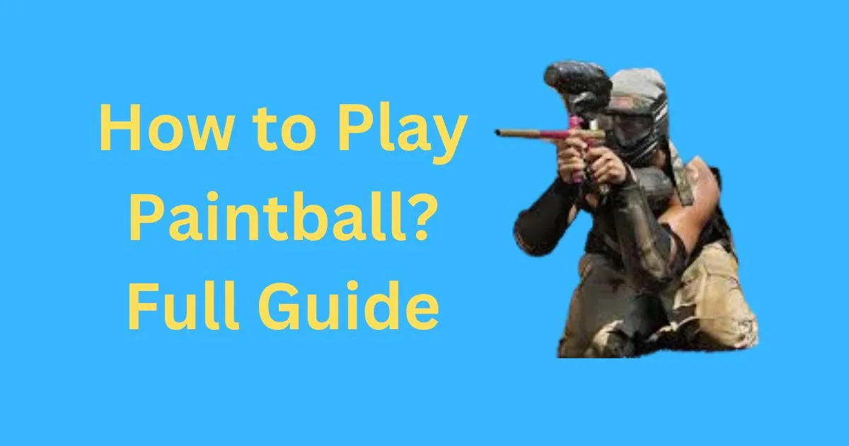 How to Play Paintball
